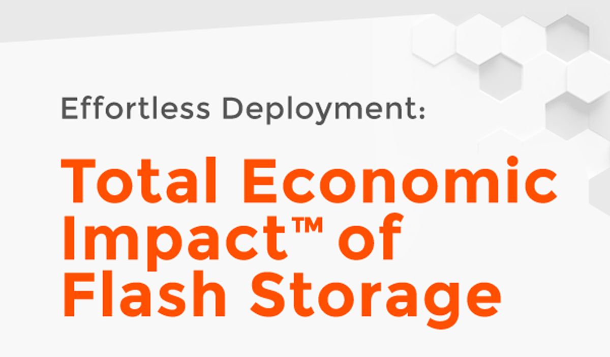 Effortless Deployment: Total Economic Impact of Flash Storage.